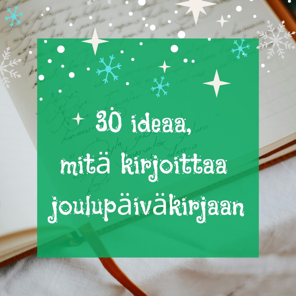 Muistikirja, jonka päällä teksti 30 ideaa, mitä kirjoittaa joulupäiväkirjaan.